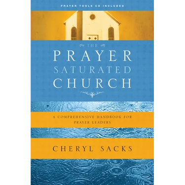 The Prayer-Saturated Church: A Comprehensive Handbook for Prayer Leaders