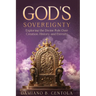 God's Sovereignty: Exploring the Divine Rule Over Creation, History, and Eternity