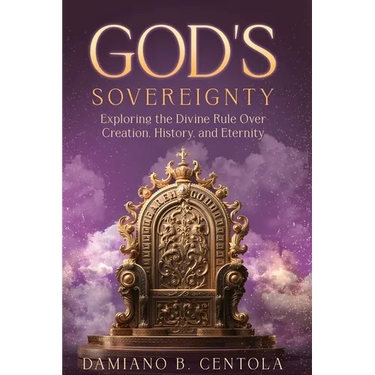 God's Sovereignty: Exploring the Divine Rule Over Creation, History, and Eternity