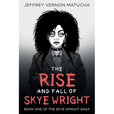 The Rise and Fall of Skye Wright: Book One of Two of the Skye Wright Saga
