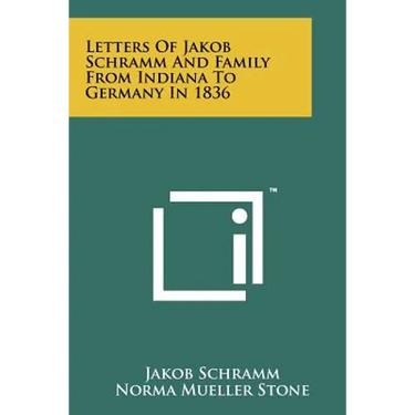 Letters of Jakob Schramm and Family from Indiana to Germany in 1836