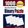 The Giant Book of Binary Puzzle: 1000 Medium (12x12) Puzzles