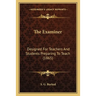The Examiner: Designed For Teachers And Students Preparing To Teach (1865)