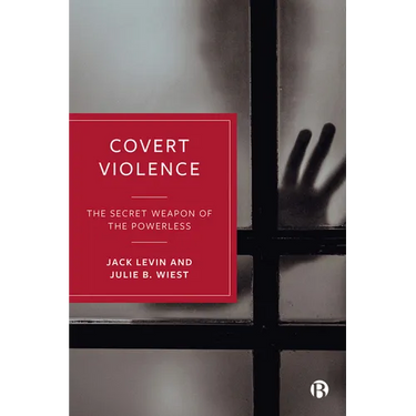 Covert Violence: The Secret Weapon of the Powerless