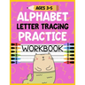 Alphabet Letter Tracing Practice Workbook Ages 3-5: Kids Activity Book to Learn and Write ABC's