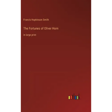 The Fortunes of Oliver Horn: in large print