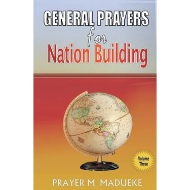 General Prayers for Nation Building: Prayers for Nation Building Vol. 3
