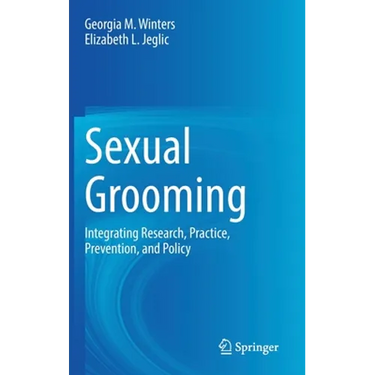 Sexual Grooming: Integrating Research, Practice, Prevention, and Policy