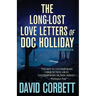 The Long-Lost Love Letters of Doc Holliday