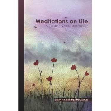 Meditations on Life: A Tuesday Circle Anthology