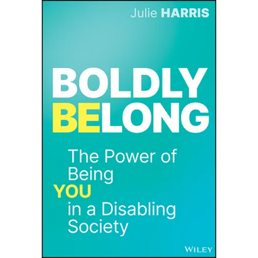 Boldly Belong: The Power of Being You in a Disabling Society