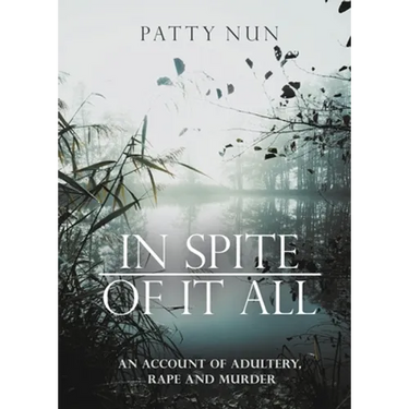 In Spite of it All: A Story of Adultery, Rape and Murder