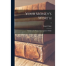 Your Money's Worth: a Study in the Waste of the Consumer's Dollar; 0