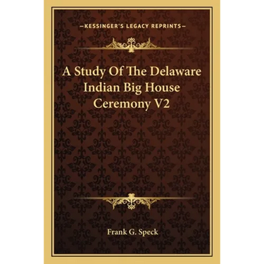 A Study Of The Delaware Indian Big House Ceremony V2