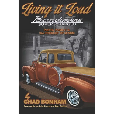 Living It Loud: Bandimere Super Charged: Faith, Family & The Pursuit Of Speed