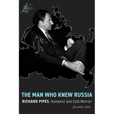 The Man Who Knew Russia: Richard Pipes, Humanist and Cold Warrior