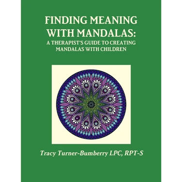 Finding Meaning with Mandalas-A Therapist's Guide to Creating Mandalas with Children