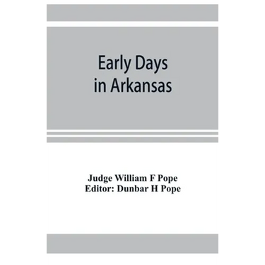 Early days in Arkansas; being for the most part the personal recollections of an old settler