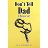 Don't Tell Dad: I Believe!