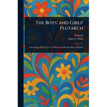The Boys' and Girls' Plutarch