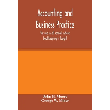 Accounting and business practice, for use in all schools where bookkeeping is taught