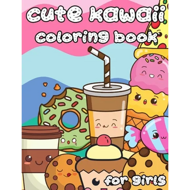 Cute Kawaii Coloring Book for Girls: 100 Designs Fun and Relaxing Cute Desserts ice Cream Cupcakes Donuts Food Easy Coloring for Girls