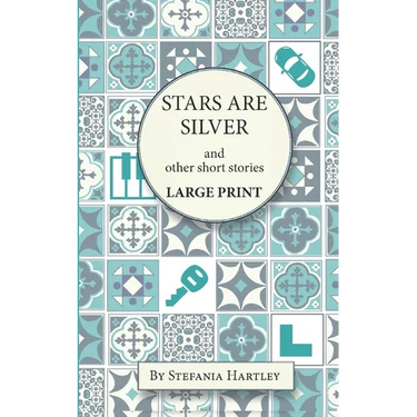 Stars Are Silver: humorous and heartwarming short stories, in Very Large Print