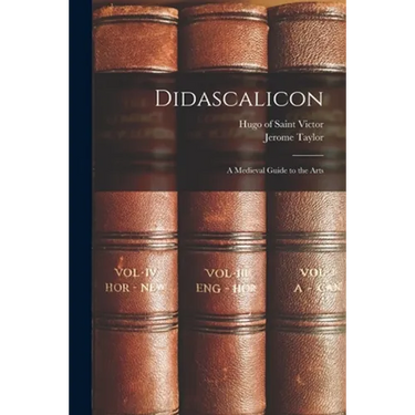 Didascalicon; a Medieval Guide to the Arts