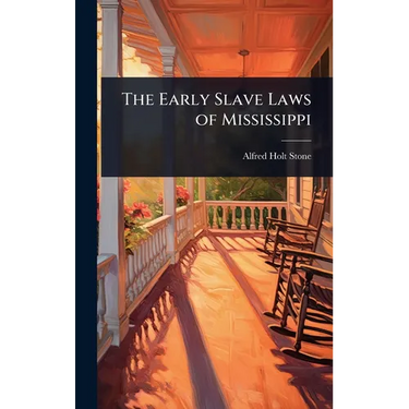 The Early Slave Laws of Mississippi