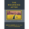 The Mourning After: A Surgeon's Compelling Journey of Healing Through Forgiveness
