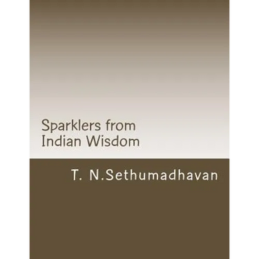 Sparklers from Indian Wisdom: A collection of articles On Devotion, Yoga, Philosophy, Religion and Scriptures