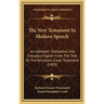 The New Testament In Modern Speech: An Idiomatic Translation Into Everyday English From The Text Of, The Resultant Greek Testament (1903)
