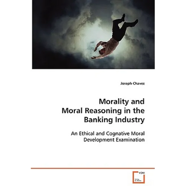 Morality and Moral Reasoning in the Banking Industry