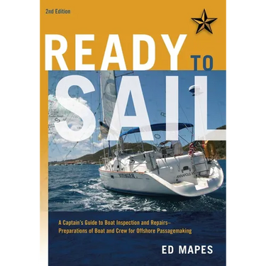 Ready To Sail: A Captain's Guide to Boat Inspection and Repairs -- Preparations of Boat and Crew for Offshore Passagemaking