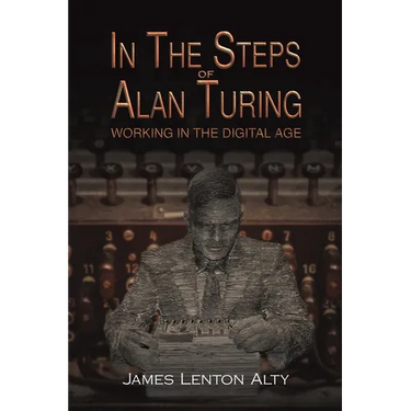 In the Steps of Alan Turing: Working in the Digital Age