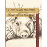 I Think I'll Call You Annie: Based Upon a True Story