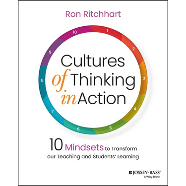 Cultures of Thinking in Action: 10 Mindsets to Transform Our Teaching and Students' Learning