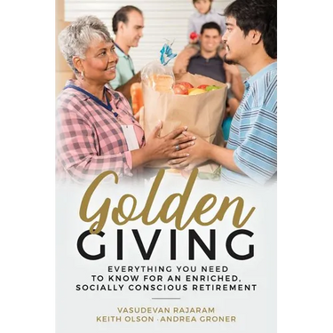Golden Giving - Everything You Need to Know for an Enriched, Socially Conscious Retirement