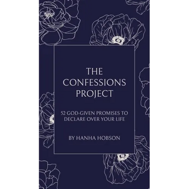 The Confessions Project: 52 God-Given Promises to Declare Over Your Life