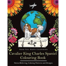 Cavalier King Charles Spaniel Colouring Book: Fun Cavalier King Charles Spaniel Coloring Book for Adults and Kids 10+