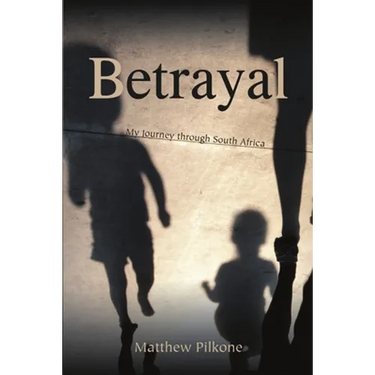Betrayal: My Journey through South Africa