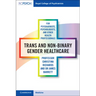 Trans and Non-binary Gender Healthcare for Psychiatrists, Psychologists, and Other Health Professionals