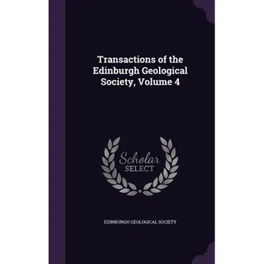 Transactions of the Edinburgh Geological Society, Volume 4
