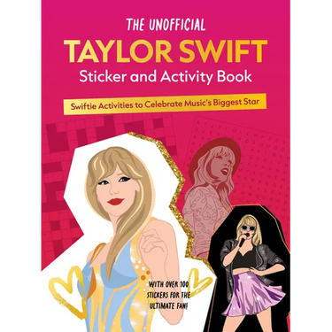 The Unofficial Taylor Swift Sticker and Activity Book: Swiftie Activities to Celebrate Music's Biggest Star - With Over 100 Stickers for the Ultimate