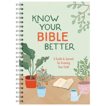 Know Your Bible Better: A Guide and Journal for Growing Your Faith