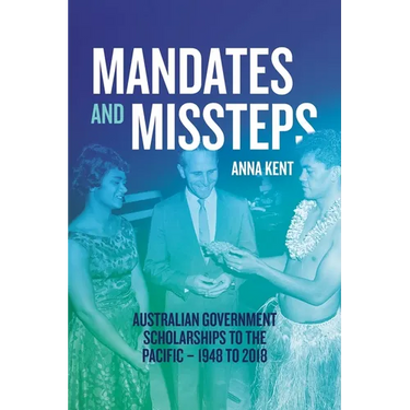 Mandates and Missteps: Australian Government Scholarships to the Pacific - 1948 to 2018
