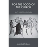 For the Good of the Church: Unity, Theology and Women