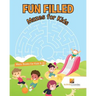Fun Filled Mazes for Kids: Maze Books for Kids 8-10