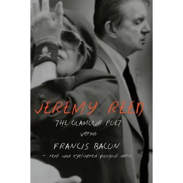 The Glamour Poet vs. Francis Bacon, Rent and Eyelinered Pussycat Dolls