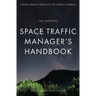 The aspiring Space Traffic Manager's Handbook: From Space Objects to Space Debris